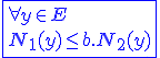\blue\fbox{\forall y\in E\\N_1(y)\le b.N_2(y)}